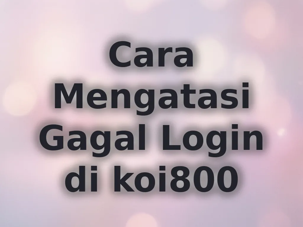 Cara Mengatasi Gagal Login di koi800